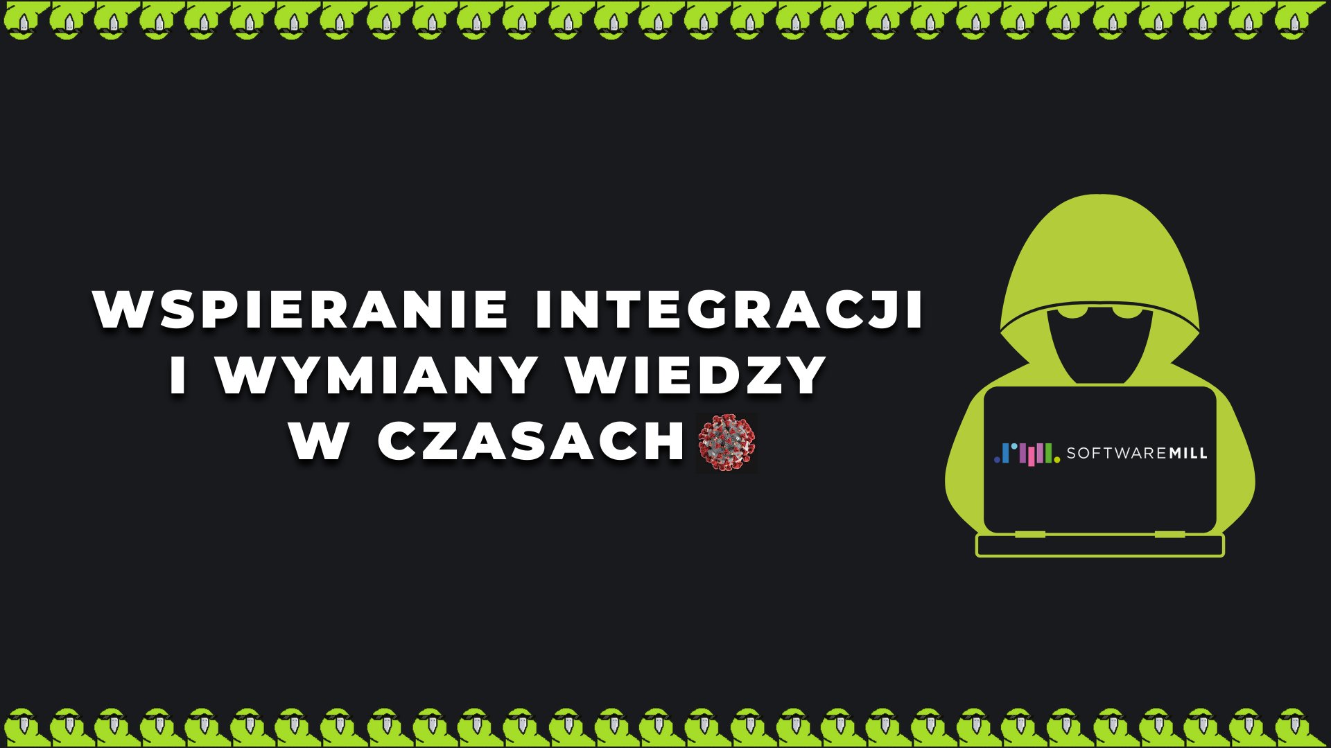 O wspieraniu rozwoju i integracji programistów w czasach koronawirusa - 4Developers 2021